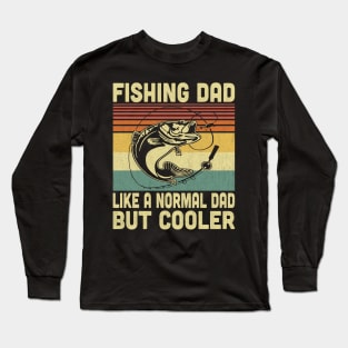 Fishing Dad Like A Normal Dad But Cooler Vintage Fishing Lovers Long Sleeve T-Shirt